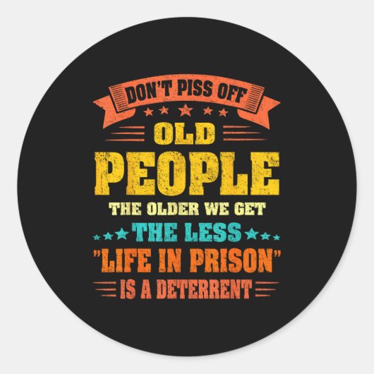 Sticker Rond Don't Off Old People - The Older We Get The Less L (Devant)