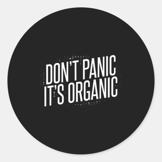 Sticker Rond Don't Panic It's Organic (Devant)