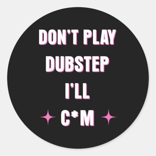 Sticker Rond Dont Play Dubstep I'll  (Devant)