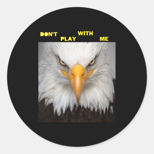 Sticker Rond Dont Play With Angry Eagle  (Devant)