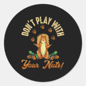 Sticker Rond Don't Play With Your Nuts Squirrel  (Devant)