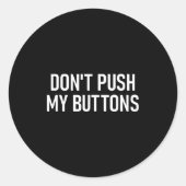 Sticker Rond Don't Push My Buttons, Funny, Jokes, Sarcastic  (Devant)