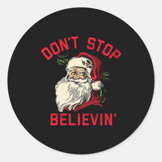 Sticker Rond Don't Stop Believing, Funny Santa, Winter Christma (Devant)