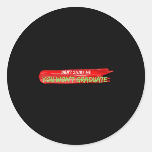 Sticker Rond Don't Study Me You Won't Graduate Funny Quote Desi (Devant)