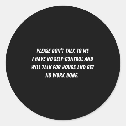 Sticker Rond Don't Talk To Me - Funny Distracted Add Shirt  (Devant)