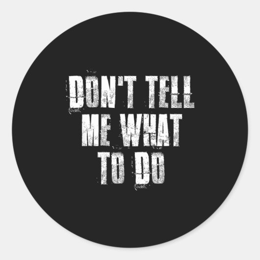 Sticker Rond Don't Tell Me What To Do Motivational  (Devant)
