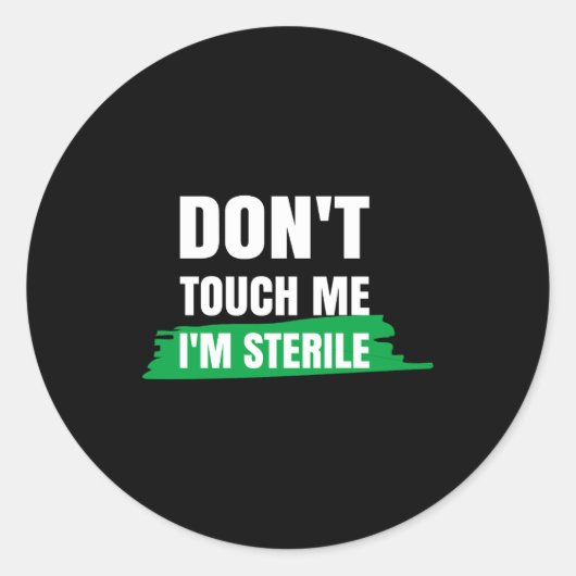 Sticker Rond Dont Touch Me Im Sterile Funny Surgical Tech  (Devant)