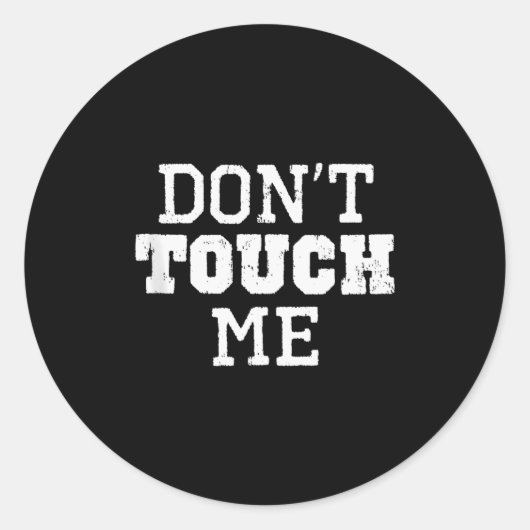 Sticker Rond Don't Touch Me Introverted Antisocial Funny Gift C (Devant)