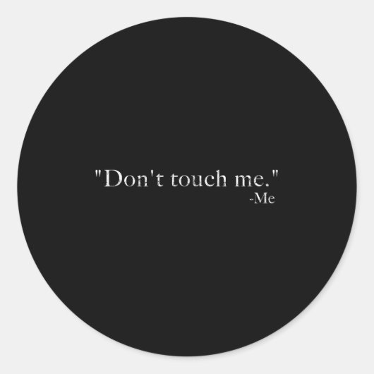 Sticker Rond Don't Touch Me -me Funny  (Devant)