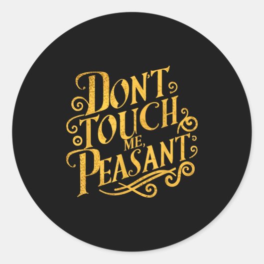 Sticker Rond Don't Touch Me Peasant Funny Peasants  (Devant)