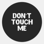 Sticker Rond Don't Touch Me Shirt Introvert Gifs (Devant)