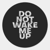 Sticker Rond Don't Wake Me Up --  (Devant)