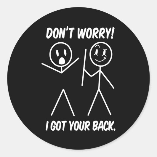 Sticker Rond Dont Worry I Got Your Back Funny Stick People Quot (Devant)