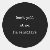 Sticker Rond Dont Yell At Me Im Sensitive - Funny Marcus Vr Cha (Devant)