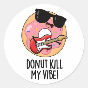 Sticker Rond Donut Kill My Vibe Funky Food Pun
