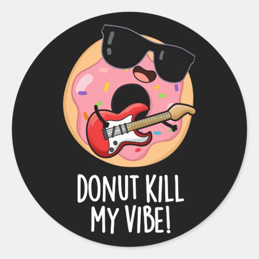 Sticker Rond Donut Kill My Vibe Funky Food Pun Dark BG (Devant)