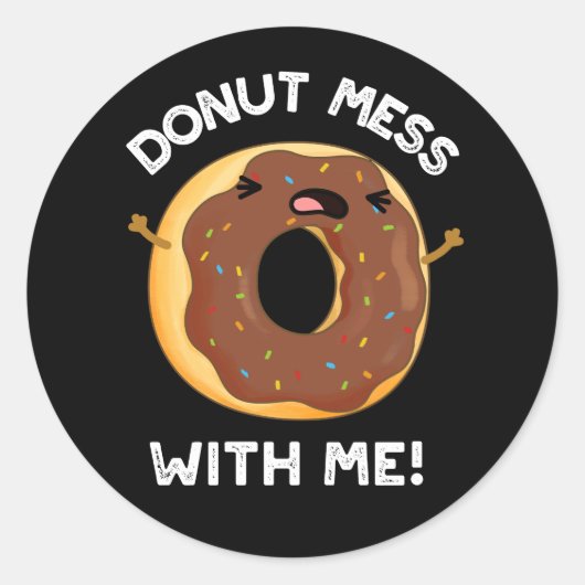 Sticker Rond Donut Mess With Me Drôle Nourriture Pun Dark BG (Devant)
