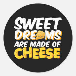 Sticker Rond Douces rêves faites de fromage Drôle de jeu de mot