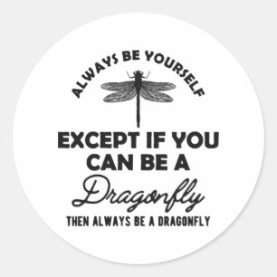 Sticker Rond Dragonfly - Sois toi-même sauf si tu peux b