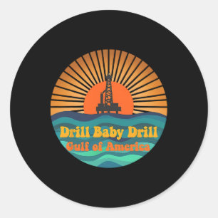 Sticker Rond Drill Baby Drill Golfe Du Mexique