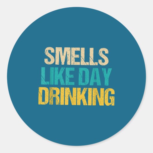 Sticker Rond Drinking Like Drinking Smells Day (Devant)