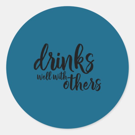 Sticker Rond Drinks Well With Others Quote Funny Saying Gift  (Devant)