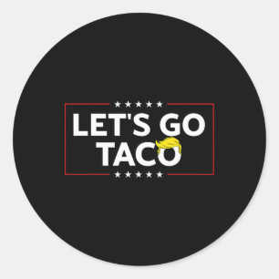 Sticker Rond Drôle Allons Taco Trump toujours chicken dehors de