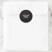 Sticker Rond Drôle Allons-y Taco 14 (Sac)