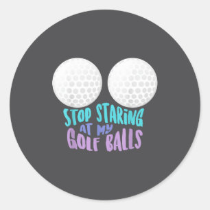 Sticker Rond Drôle Arrête de me regarder jouer au golf _ Cadeau