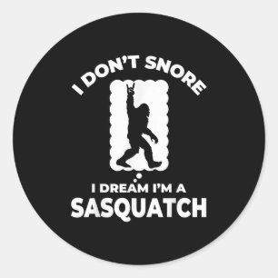 Sticker Rond Drôle Bigfoot Je ne ronfle Je rêve Je suis un Sasq