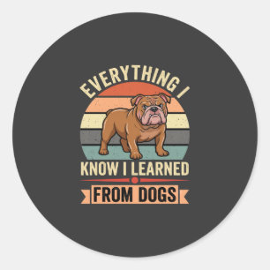 Sticker Rond Drôle Bouledogue Tout ce que j'ai appris des chien