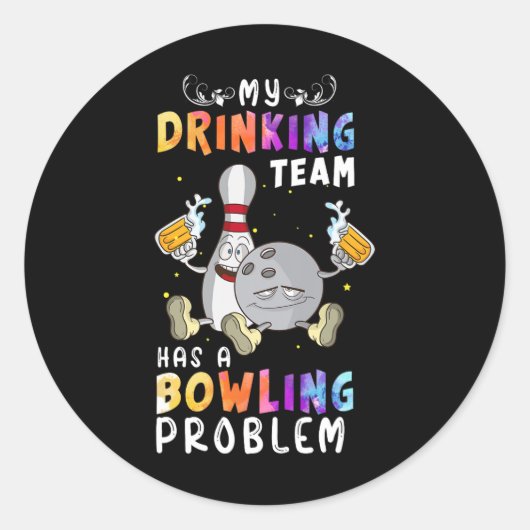 Sticker Rond Drôle Bowling Dit Que Mon Équipe De Boissons A Un  (Devant)