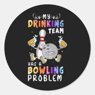 Sticker Rond Drôle Bowling Dit Que Mon Équipe De Boissons A Un 