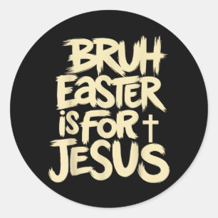 Sticker Rond Drôle Bruh Pâques est pour Jésus Dieu chrétien