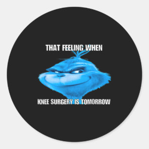 Sticker Rond Drôle Ce Sentiment Quand La Chirurgie Du Genou Est
