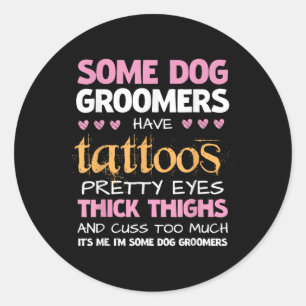 Sticker Rond Drôle Certains Groomers De Chiens Ont Des Tatouage