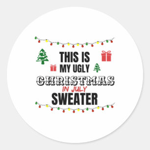Sticker Rond Drôle C'est Mon Noël Affreux En Juillet Dire