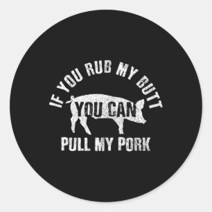 Sticker Rond Drôle Chef Rub My Butt Pull My Pork Bbq Grill Cade
