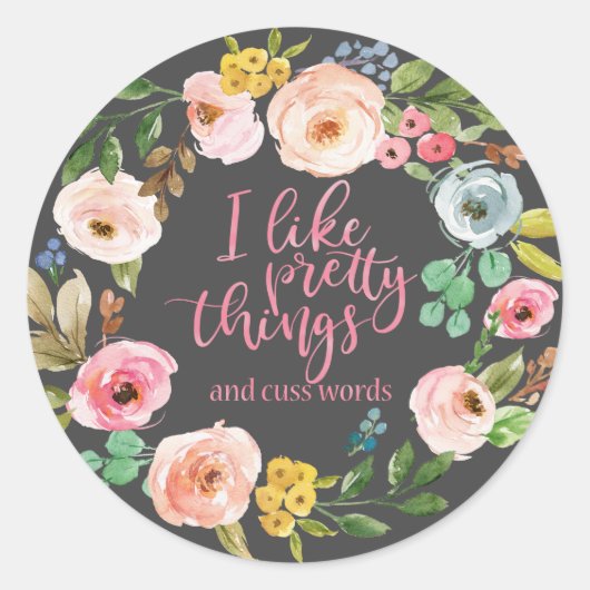 Sticker Rond Drôle citations I Like Pretty Things and Cuss Word (Devant)