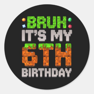 Sticker Rond Drôle d'anniversaire garçon bruh c'est mon 6e anni