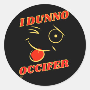 Sticker Rond drôle d'autocollant "I DUNNO..."