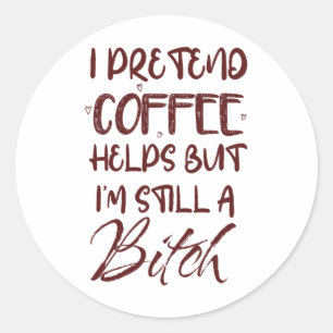 Sticker Rond Drôle de café aide, Matin sarcastique, Maman de fo