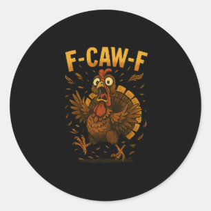 Sticker Rond Drole de meme de dinde de Thanksgiving F-caw-f Din