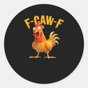 Sticker Rond Drôle de poulet F-Caw-F F-Caw-F Chicken Classique
