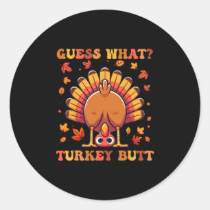 Sticker Rond Drôle de Thanksgiving Devinez quoi Coq Queue 2
