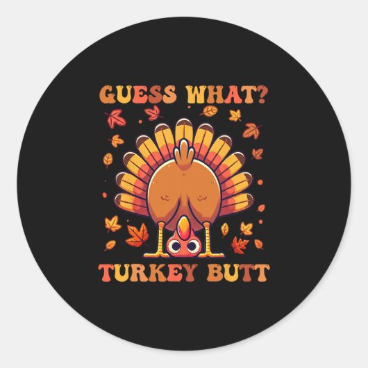 Sticker Rond Drôle de Thanksgiving Devinez quoi Coq Queue 2 (Devant)