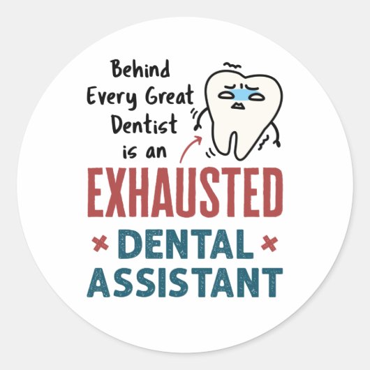 Sticker Rond Drôle Dental Assistant Exhausted Devis (Devant)