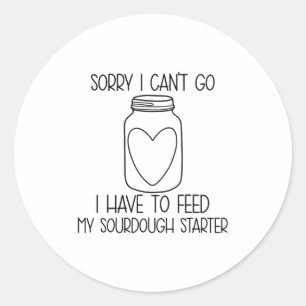 Sticker Rond Drôle Désolé de ne pas pouvoir aller Je dois nourr