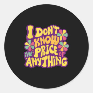 Sticker Rond Drôle Dit Je ne connais pas le prix de quoi que ce