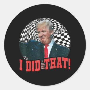Sticker Rond Drôle Donald Trump Je L'Ai Fait